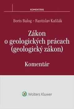 Zákon o geologických prácach: Komentár - Boris Balog, Rastislav Kaššák (SK)