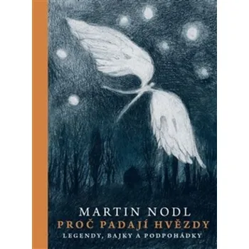 Pohádka Recenze Proč padají hvězdy: Bajky, legendy a podpohádky - Martin Nodl