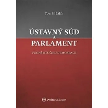 Ústavný súd a parlament v konštitučnej demokracii - Tomáš Ľalík (SK)