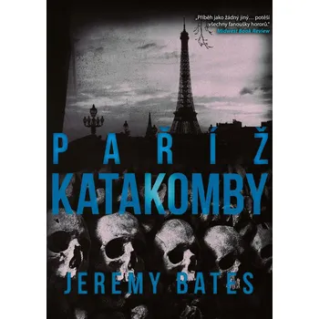 Paříž: Katakomby - Jeremy Bates Paříž: Katakomby - Jeremy Bates