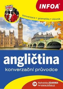 Anglický jazyk Konverzační průvodce Angličtina: konverzace, gramatika, slovník - Infoa