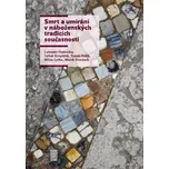 Smrt a umírání v náboženských tradicích současnosti - Tomáš Halík a kol. (2017, brožovaná bez přebalu lesklá)