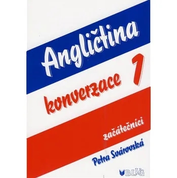 Anglický jazyk Angličtina konverzace 1: Začátečníci - Petra Svárovská