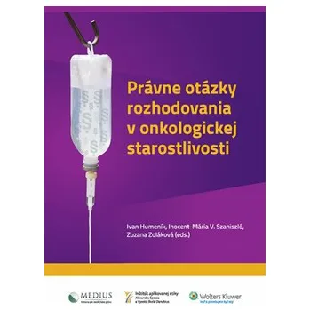 Právne otázky rozhodovania v onkologickej starostlivosti - Inocent-Mária V. Szaniszló, Ivan Humeník