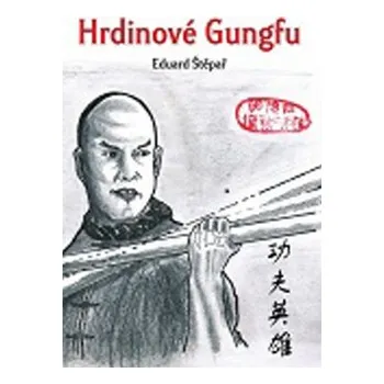 Hrdinové Gungfu - Eduard Štěpař
