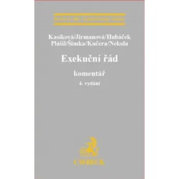 Exekuční řád: Komentář (4. vydání) - Martina Kasíková a kol. Exekuční řád: Komentář (4. vydání) - Martina Kasíková a kol.