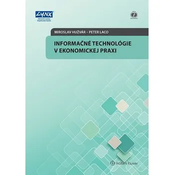 Informačné technológie v ekonomickej praxi - Peter Laco, Miroslav Hužvár Informačné technológie v ekonomickej praxi - Peter Laco, Miroslav Hužvár
