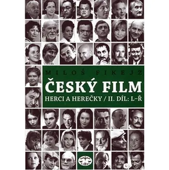Literární biografie Český film: Herci a herečky II. díl L - Ř - Miloš Fikejz