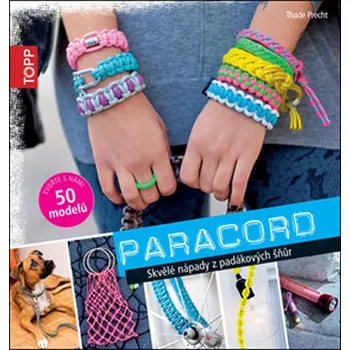Paracord: Skvělé nápady z padákových šňůr - Thade Precht