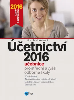 Účetnictví 2016: Učebnice pro střední a vyšší odborné školy - Jitka Mrkosová