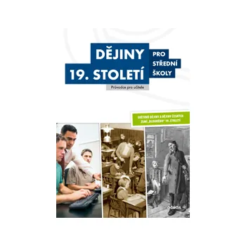 Dějiny 19. století pro střední školy: Příručka pro učitele