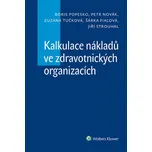 Kalkulace nákladů ve zdravotnických organizacích - Boris Popesko, Zuzana Tučková, Petr Novák, Šárka Fialová, Jiří Strouhal