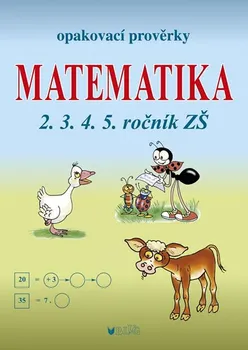 Matematika Matematika: Opakovací prověrky pro 2., 3., 4., 5. ročník - Libuše Kubová, Jana Müllerová