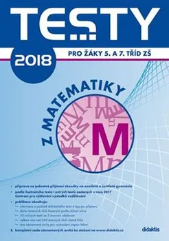 Testy 2018 z matematiky pro žáky 5. a 7. tříd ZŠ - P. Hájek a další