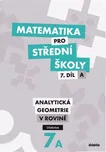 Matematika pro střední školy: 7. díl A…