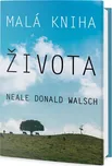 Malá kniha života - Neale Donald Walsch