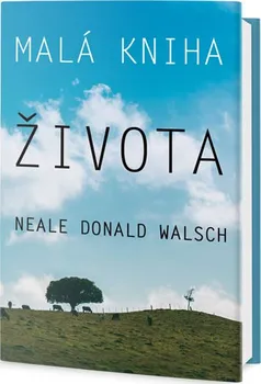Duchovní literatura Malá kniha života - Neale Donald Walsch