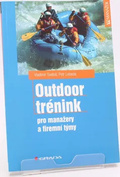 Outdoor trénink: Pro manažery a firemní týmy - Vladimír Svatoš, Petr Lebeda 