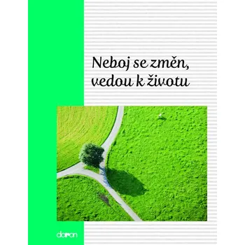 Neboj se změn, vedou k životu - Doron