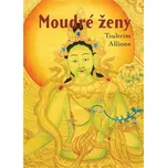 Moudré ženy - Tsultrim Allione