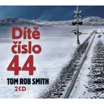 Dítě číslo 44 - Tom Rob Smith (čte…