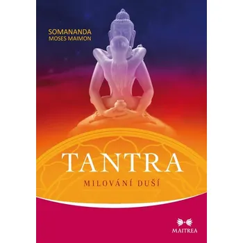 Tantra: Milování Duší - Somananda Moses Maimon