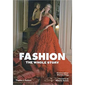 Cizojazyčná kniha Fashion: The Whole Story - Marnie Fogg, Valerie Steele (EN)