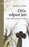 Otče, odpusť jim: Sedm Ježíšových slov…