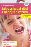 Jak vychovat děti a nepřijít o rozum -…