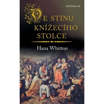 Ve stínu knížecího stolce - Hana Whitton