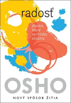 Duchovní literatura Radosť: Šťastie, ktoré vychádza zvnútra - Osho 