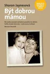 Být dobrou mámou - Sharon Jaynes