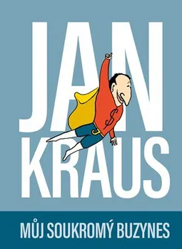 Literární biografie Jan Kraus: Můj soukromý buzynes - Jan Kraus (2018, pevná)