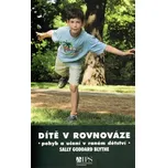 Dítě v rovnováze: Učení a pohyb v raném dětství - Sally Goddard Blythe