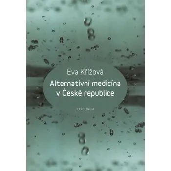 Alternativní medicína v České republice - Eva Křížová