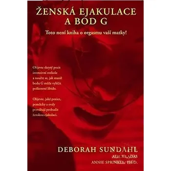 Ženská ejakulace a bod G - Deborah Sundahl Ženská ejakulace a bod G - Deborah Sundahl