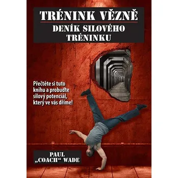 Trénink vězně - Deník silového tréninku - Paul Wade