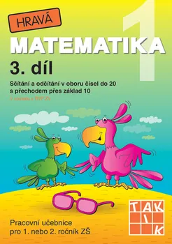 Matematika Hravá matematika 1: Pracovní učebnice 3.díl - Taktik
