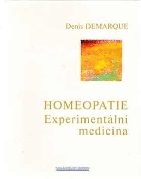 Homeopatie: Experimentální medicína - Denis Demarque