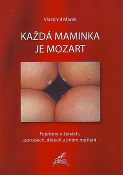 Každá maminka je Mozart - Marek Vlastimil