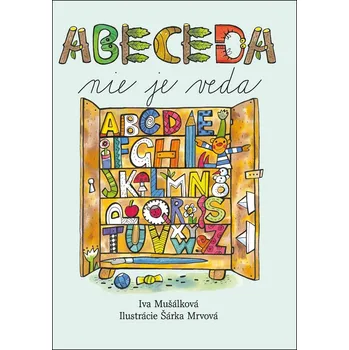 Předškolní výuka Recenze Abeceda nie je veda - Iva Mušálková