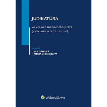Judikatúra vo veciach mediálneho práva (vysielania a retransmisie) - Jana Zemková, Tamara Ondrušková