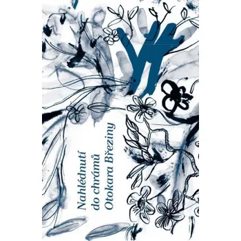 Nahlédnutí do chrámů Otokara Březiny - Otokar Březina