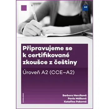 Anglický jazyk Připravujeme se k certifikované zkoušce z češtiny: Úroveň A2 - Barbora Herciková, Pavla Málková, Kateřina Pokorná