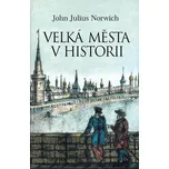 Velká města v historii - John Julius…