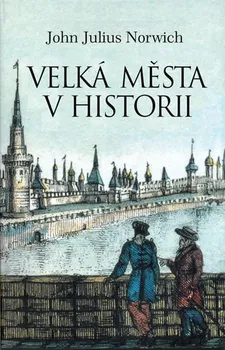 Velká města v historii - John Julius Norwich