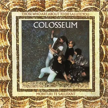 Zahraniční hudba Those Who Are About To Die Salute You - Colosseum [LP]