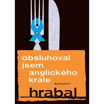 Obsluhoval jsem anglického krále -…