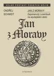 Jan z Moravy: Zapomenutý Lucemburk na…
