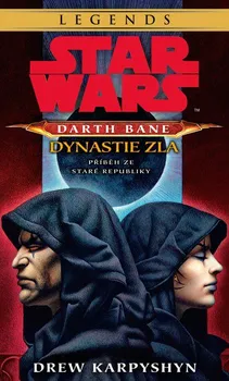 Star Wars - Darth Bane 3: Dynastie zla - Drew Karpyshyn